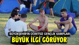 Büyükşehir'in ücretsiz gençlik kampları büyük ilgi görüyor