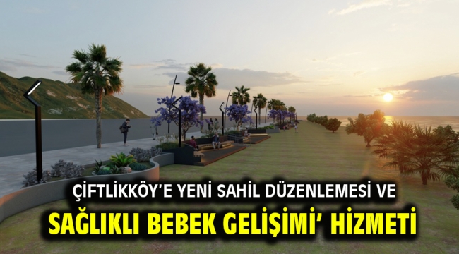 Çiftlikköy'e yeni sahil düzenlemesi ve güneşlenme terasları geliyor