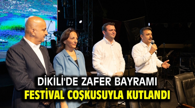 Dikili'de Zafer Bayramı Festival Coşkusuyla Kutlandı