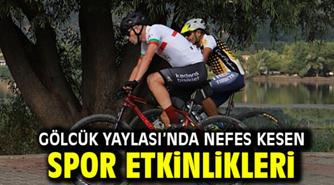 Gölcük Yaylası'nda nefes kesen spor etkinlikleri