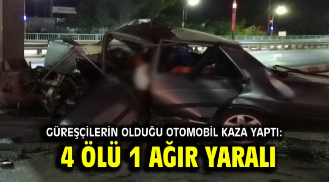 Güreşçilerin olduğu otomobil kaza yaptı: 4 ölü 1 ağır yaralı