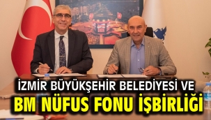 İzmir Büyükşehir Belediyesi ve BM Nüfus Fonu işbirliği yapıyor