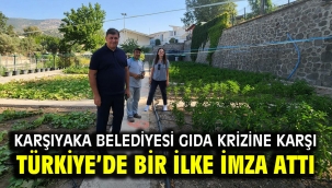 Karşıyaka Belediyesi gıda krizine karşı Türkiye'de bir ilke imza attı