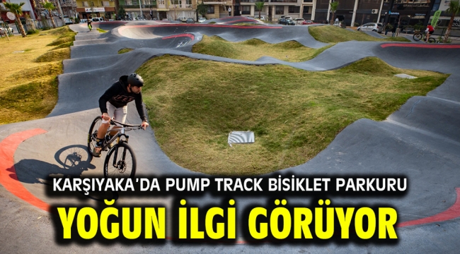 Karşıyaka'da pump track bisiklet parkuru yoğun ilgi görüyor