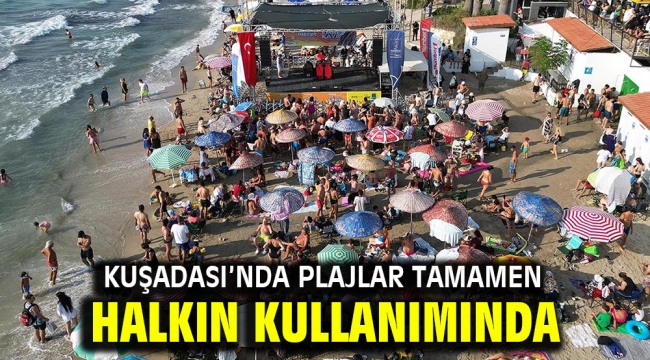 KUŞADASI'NDA PLAJLAR TAMAMEN HALKIN KULLANIMINDA