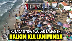 KUŞADASI'NDA PLAJLAR TAMAMEN HALKIN KULLANIMINDA