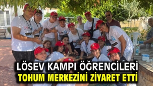 Lösev kampı öğrencileri tohum merkezini ziyaret etti
