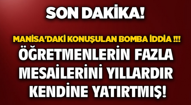 Manisa'daki konuşulan iddia 