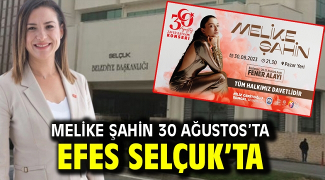 Melike Şahin 30 Ağustos'ta Efes Selçuk'ta