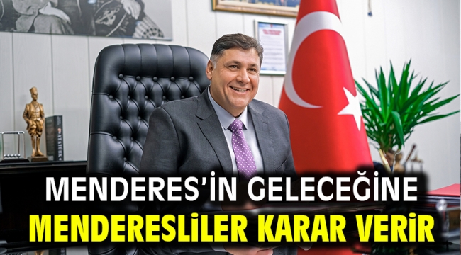 Menderes'in Geleceğine Menderesliler Karar Verir