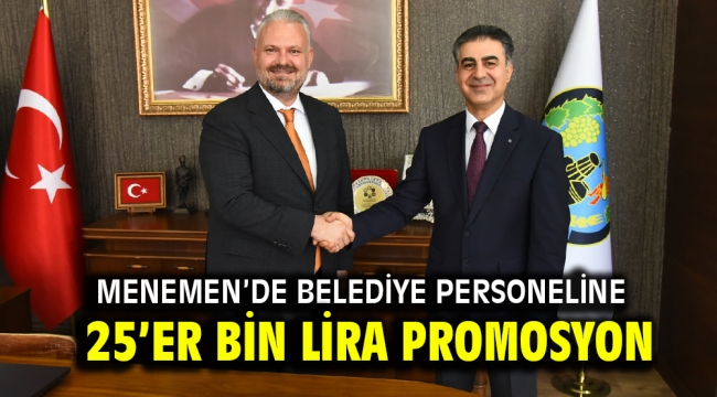 Menemen'de belediye personeline 25'er bin lira promosyon 