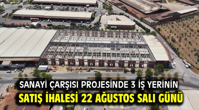 Sanayi Çarşısı Projesinde 3 İş Yerinin Satış İhalesi 22 Ağustos Salı Günü