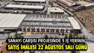 Sanayi Çarşısı Projesinde 3 İş Yerinin Satış İhalesi 22 Ağustos Salı Günü