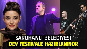 Saruhanlı Belediyesi Dev Festivale Hazırlanıyor