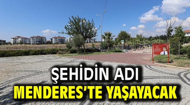 Şehidin Adı Menderes'te Yaşayacak