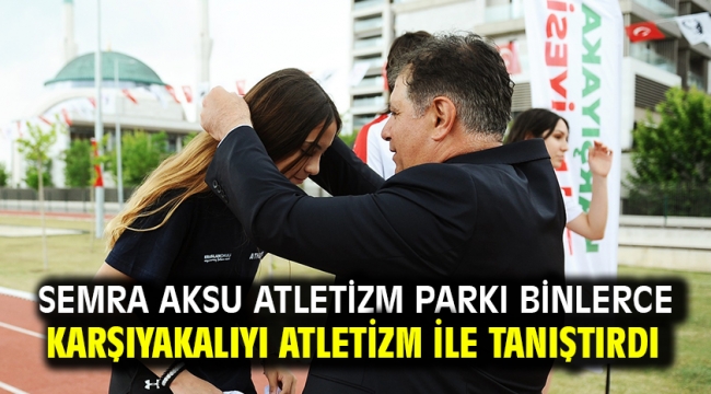 Semra Aksu Atletizm Parkı Karşıyakalıyı atletizm ile tanıştırdı