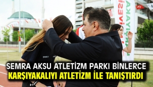 Semra Aksu Atletizm Parkı Karşıyakalıyı atletizm ile tanıştırdı