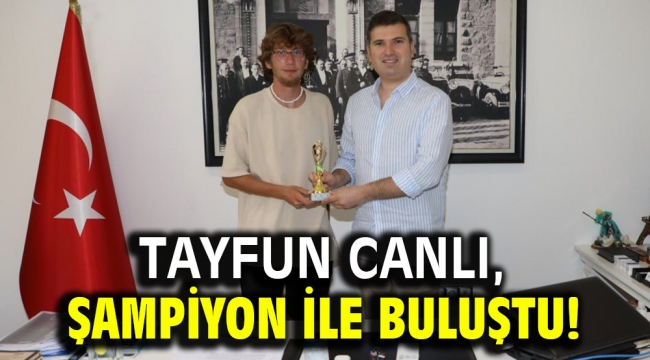 Tayfun Canlı, şampiyon ile buluştu!