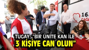 Tugay: "Bir ünite kan ile 3 kişiye can olun"