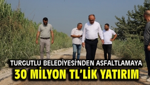 Turgutlu Belediyesi'nden asfaltlamaya 30 Milyon TL'lik Yatırım