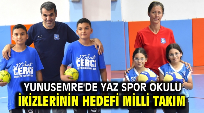 YUNUSEMRE'DE YAZ SPOR OKULU İKİZLERİNİN HEDEFİ MİLLİ TAKIM