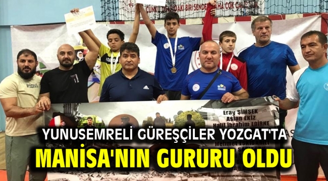 YUNUSEMRELİ GÜREŞÇİLER YOZGAT'TA MANİSA'NIN GURURU OLDU