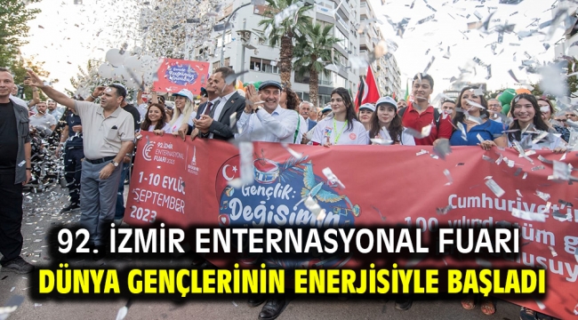 92. İzmir Enternasyonal Fuarı dünya gençlerinin enerjisiyle başladı