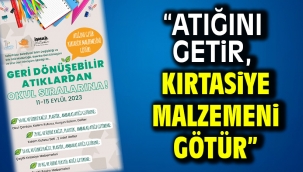 "Atığını getir, kırtasiye malzemeni götür"