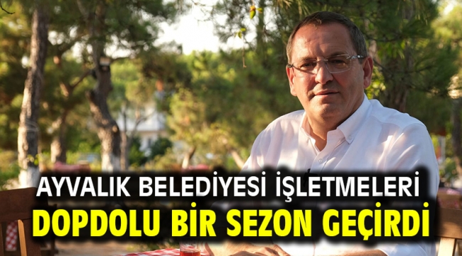 Ayvalık Belediyesi İşletmeleri Dopdolu Bir Sezon Geçirdi