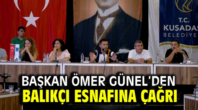 BAŞKAN ÖMER GÜNEL'DEN BALIKÇI ESNAFINA ÇAĞRI