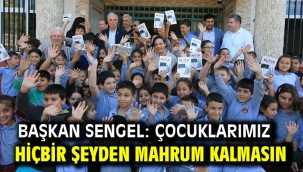Başkan Sengel: Çocuklarımız hiçbir şeyden mahrum kalmasın