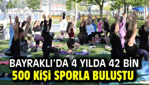 Bayraklı'da 4 yılda 42 bin 500 kişi sporla buluştu