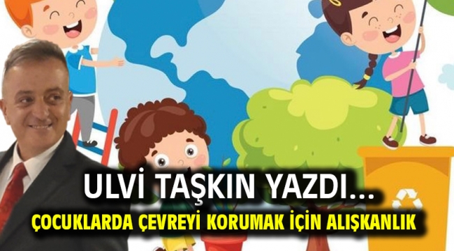 Çocuklarda çevreyi korumak için alışkanlık