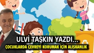 Çocuklarda çevreyi korumak için alışkanlık