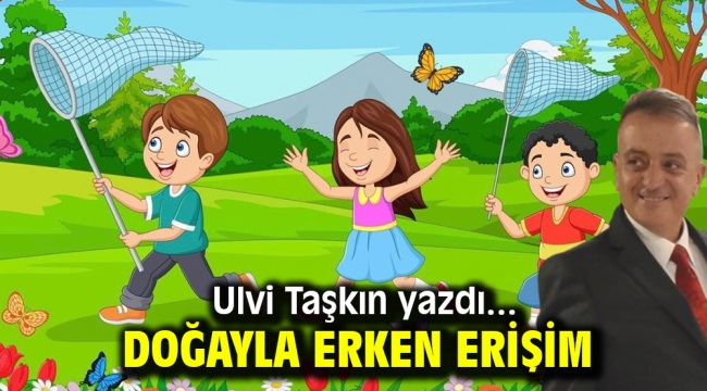 DOĞAYLA ERKEN ERİŞİM