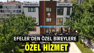 Efeler'den Özel Bireylere Özel Hizmet