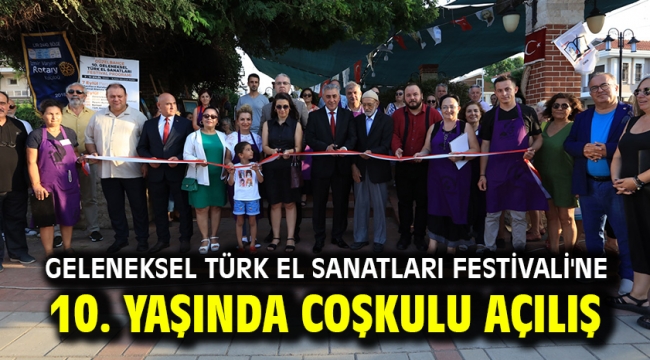 Geleneksel Türk El Sanatları Festivali'ne 10. yaşında coşkulu açılış