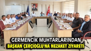 GERMENCİK MUHTARLARINDAN BAŞKAN ÇERÇİOĞLU'NA NEZAKET ZİYARETİ