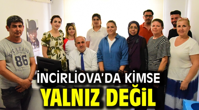 İncirliova'da kimse yalnız değil