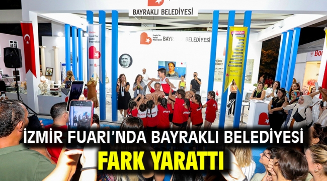 İzmir Fuarı'nda Bayraklı Belediyesi fark yarattı