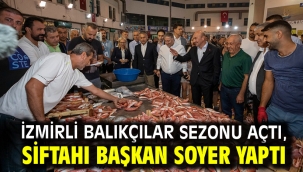 İzmirli balıkçılar sezonu açtı, siftahı Başkan Soyer yaptı