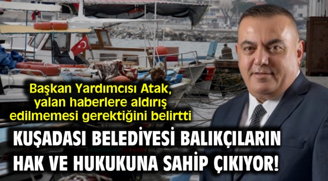 Kuşadası Belediyesi balıkçıların hak ve hukukuna sahip çıkıyor!