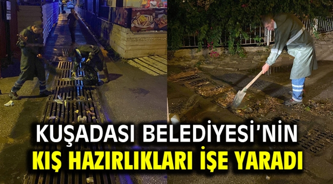 KUŞADASI BELEDİYESİ'NİN KIŞ HAZIRLIKLARI İŞE YARADI