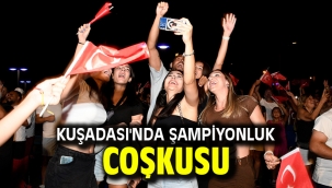 KUŞADASI'NDA ŞAMPİYONLUK COŞKUSU