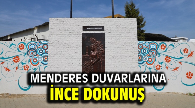 Menderes Duvarlarına İnce Dokunuş