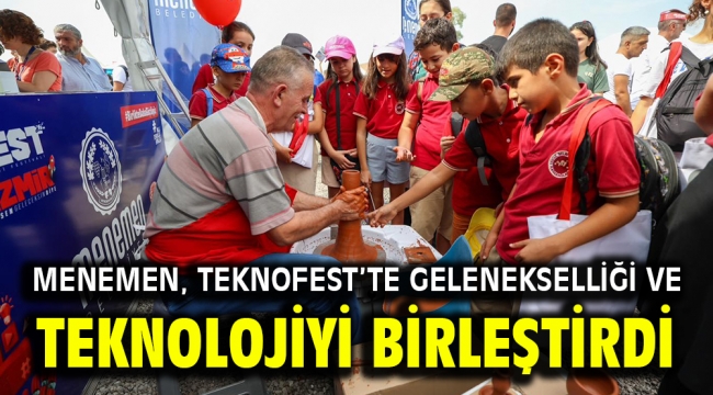 Menemen, Teknofest'te gelenekselliği ve teknolojiyi birleştirdi