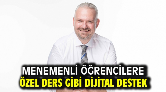 Menemenli Öğrencilere Özel Ders Gibi Dijital Destek