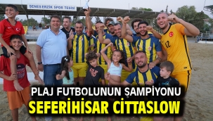 Plaj futbolunun şampiyonu Seferihisar Cittaslow