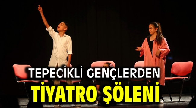 Tepecikli gençlerden tiyatro şöleni