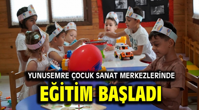 YUNUSEMRE ÇOCUK SANAT MERKEZLERİNDE EĞİTİM BAŞLADI